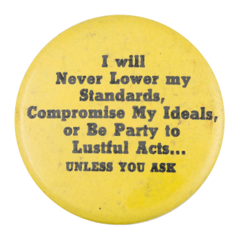I Will Never Lower My Standards Humorous Button Museum
