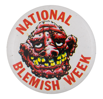 National Blemish Week Humorous Button Museum