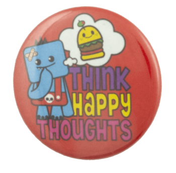 Think Happy Thoughts Humorous Busy Beaver Button Museum
