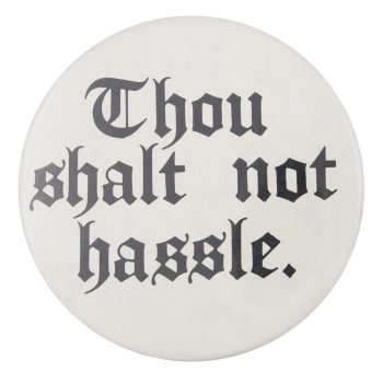 Thou Shalt Not Hassle Humorous Button Museum