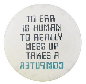 To Err Is Human Humorous Button Museum