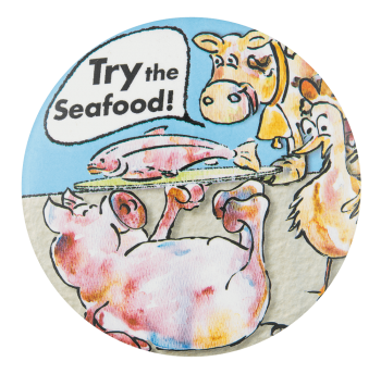 Try The Seafood Humorous Button Museum