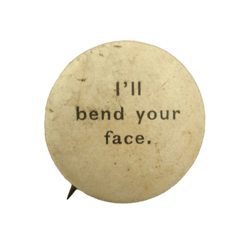 I'll Bend Your Face Ice Breakers Busy Beaver Button Museum
