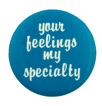 Your Feelings My Specialty Ice Breakers Busy Beaver Button Museum