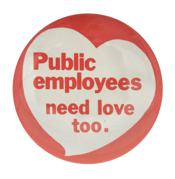 Public Employees Need Love I heart Button museum