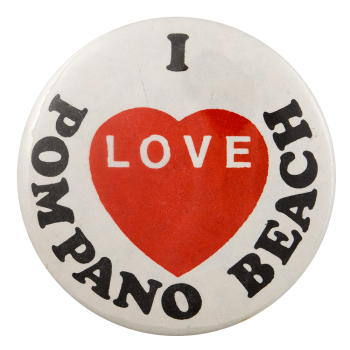 I Love Pompano Beach I ♥ Buttons Busy Beaver Button Museum