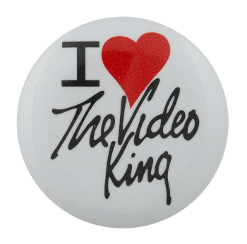 I Love Video King I ♥ Buttons Busy Beaver Button Museum