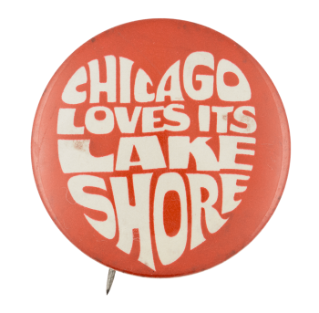 Chicago Loves Its Lake Shore I heart Button Museum