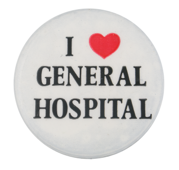 I Love General Hospital I Heart Buttons Button Museum