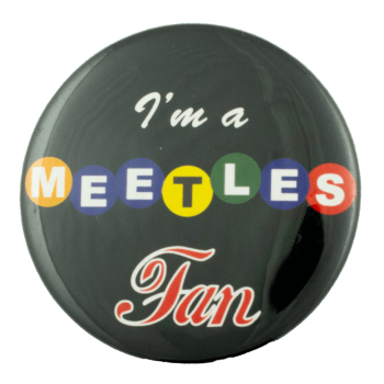 I'm a Meetles Fan Music Busy Beaver Button Museum