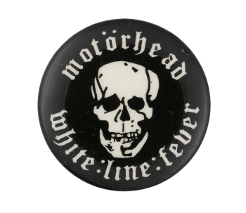 Motorhead White Line Fever Music Button Museum