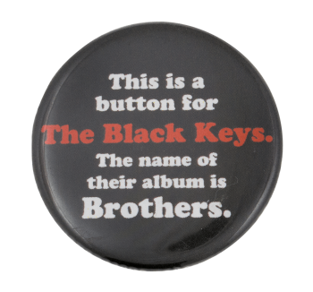 The Black Keys Brothers Music Button Museum