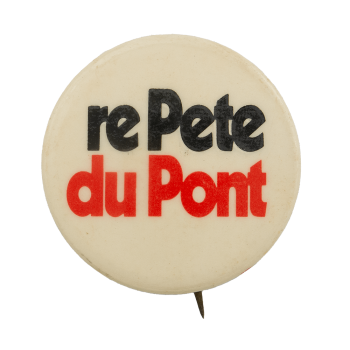 re Pete du Pont Political Busy Beaver Button Museum