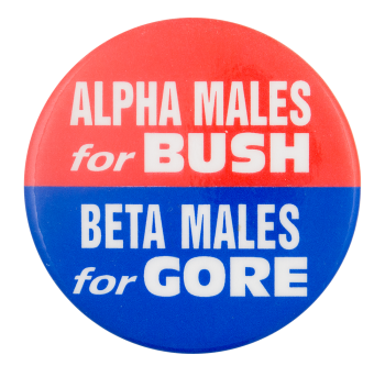 Alpha Males for Bush Political Button Museum