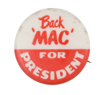 Back 'Mac' for President Political Button Museum