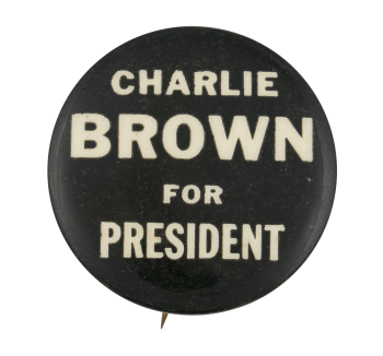 Charlie Brown for President Entertainment Button Museum
