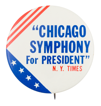Chicago Symphony for President Chicago Button Museum