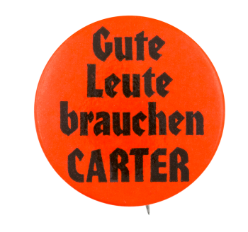 Gute Leute Brauchen Carter Political Button Museum
