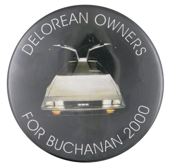 Delorean Owners for Buchanan 2000 Political Button Museum