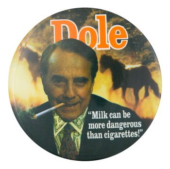 Dole More Dangerous Than Cigarettes Political Button Museum