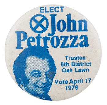 Elect John Petrozza Political Button Museum