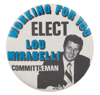 Elect Lou Mirabelli Political Button Museum