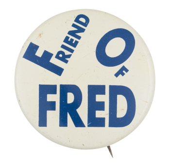 Friend of Fred Political Button Museum