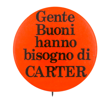 Gente Buoni Hanno Bisogno di Carter Political Button Museum