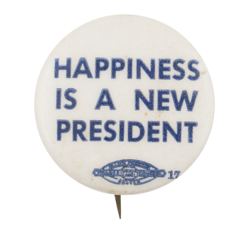Happiness is a New President Political Button Museum