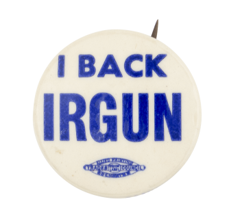 I Back Irgun Political Button Museum