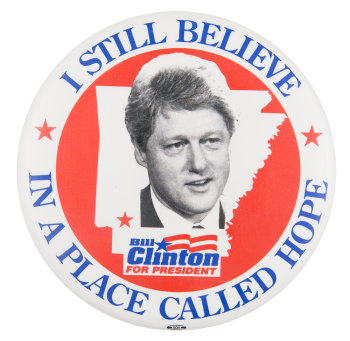 I Still Believe in a Place Called Hope Political Button Museum