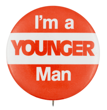 I'm a Younger Man Political Button Museum
