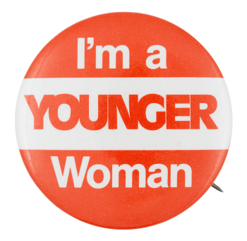 I'm a Younger Woman Political Button Museum