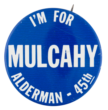 I'm for MulcahyPolitical Button Museum