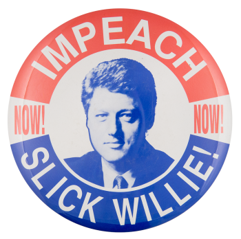Impeach Slick Willie Political Button Museum
