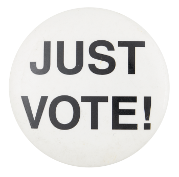 Just Vote Political Button Museum