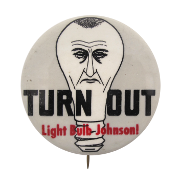 Turn Out Light Bulb Johnson Political Button Museum