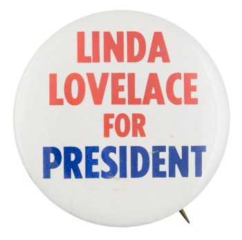 Linda Lovelace for President Political Button Museum