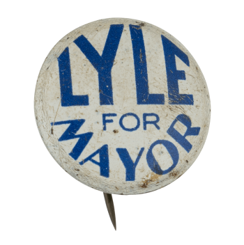 Lyle for Mayor Political Button Museum