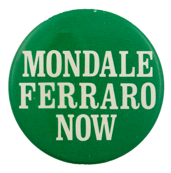 Mondale Ferraro Now Political Busy Beaver Button Museum