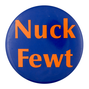 Nuck Fewt Political Button Museum
