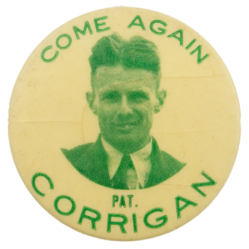 Come Again Pat. Corrigan Political Busy Beaver Button Museum