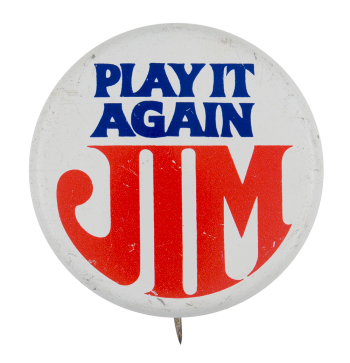 Play it Again Jim Political Button Museum