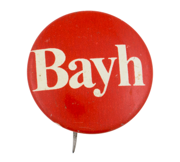 Red Bayh Campaign Button Political Button Museum
