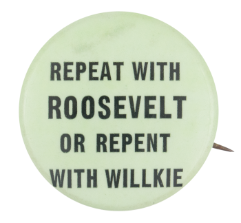 Repeat with Roosevelt Political Button Museum
