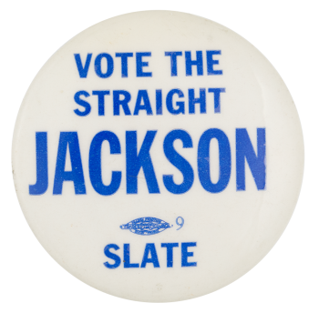 Vote the Straight Jackson Slate Political Button Museum