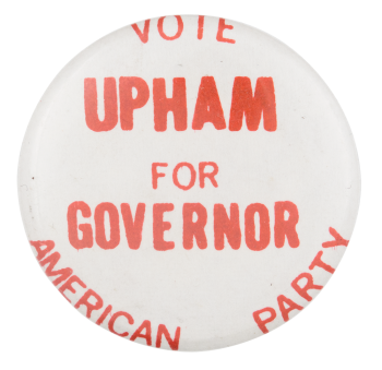 Vote Upham for Governor Political Button Museum
