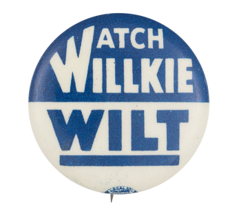 Watch Willkie Wilt Political Button Museum