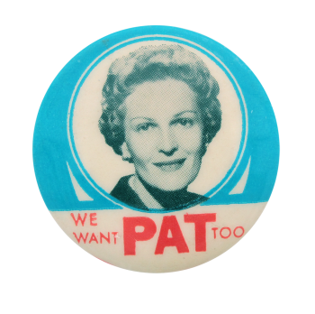 We Want Pat Political Button Museum