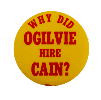 Why Did Ogilvie Hire Cain? Political Busy Beaver Button Museum
